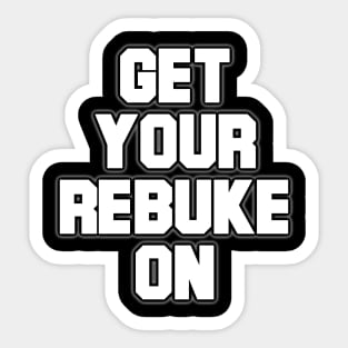 Get Your Rebuke On Sticker